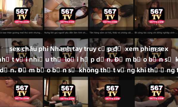 sex châu phi Nhanh tay truy cập để xem phim sex đầy kích thích và mới nhất với nhiều thể loại hấp dẫn. Đảm bảo bạn sẽ không thất vọng khi thưởng thức.