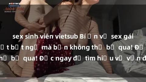 sex sinh viên vietsub Bí ẩn về sex gái Việt có bầu: Sự thật bất ngờ mà bạn không thể bỏ qua! Đọc ngay để tìm hiểu về vấn đề này.