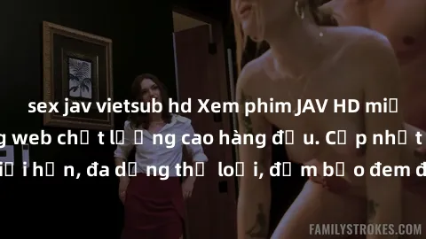 sex jav vietsub hd Xem phim JAV HD miễn phí tại các trang web chất lượng cao hàng đầu. Cập nhật liên tục, không giới hạn, đa dạng thể loại, đảm bảo đem đến cho bạn trải nghiệm giải trí tuyệt vời nhất.