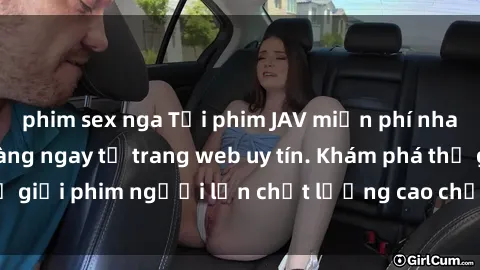 phim sex nga Tải phim JAV miễn phí nhanh chóng và dễ dàng ngay từ trang web uy tín. Khám phá thế giới phim người lớn chất lượng cao chỉ bằng một cú click!