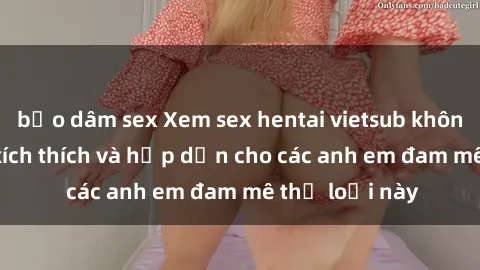 bạo dâm sex Xem sex hentai vietsub không che, cực kì kích thích và hấp dẫn cho các anh em đam mê thể loại này