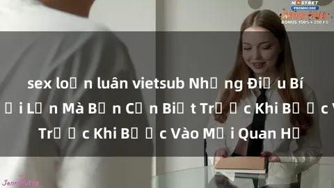 sex loạn luân vietsub Những Điều Bí Mật Về Sex Người Lớn Mà Bạn Cần Biết Trước Khi Bước Vào Mối Quan Hệ