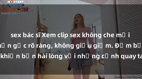 sex bác sĩ Xem clip sex không che mới - Nguồn gốc từ nguồn gốc rõ ràng, không giấu giếm. Đảm bảo khiến bạn hài lòng với những cảnh quay táo bạo và đầy kích thích.