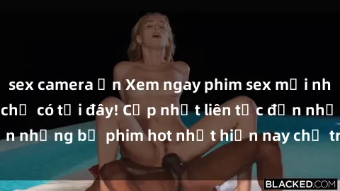 sex camera ẩn Xem ngay phim sex mới nhất, hấp dẫn nhất chỉ có tại đây! Cập nhật liên tục đến những bộ phim hot nhất hiện nay chỉ trong vài cú click!