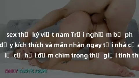 sex thư ký việt nam Trải nghiệm bộ phim jav không che đầy kích thích và mãn nhãn ngay tại nhà của bạn! Đừng bỏ lỡ cơ hội đắm chìm trong thế giới tinh thần mới mẻ mà bộ phim này mang đến!