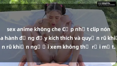 sex anime không che Cập nhật clip nóng BDSM: Những pha hành động đầy kích thích và quyến rũ khiến người xem không thể rời mắt. Đừng bỏ lỡ!