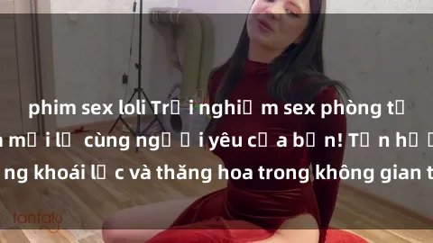 phim sex loli Trải nghiệm sex phòng tắm đầy kích thích và mới lạ cùng người yêu của bạn! Tận hưởng khoái lạc và thăng hoa trong không gian tắm ấm áp và gợi cảm.