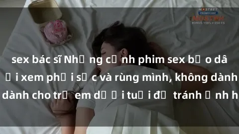 sex bác sĩ Những cảnh phim sex bạo dâm nhóm khiến người xem phải sốc và rùng mình, không dành cho trẻ em dưới tuổi để tránh ảnh hưởng tiêu cực.