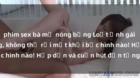 phim sex bà mẹ nóng bỏng Loạt ảnh gái xinh sex nóng bỏng, không thể rời mắt khỏi bức hình nào! Hấp dẫn và cuốn hút đến từng chi tiết.