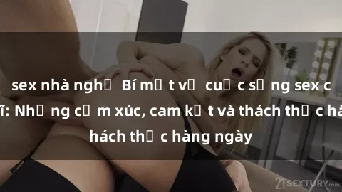sex nhà nghỉ Bí mật về cuộc sống sex của bác sĩ: Những cảm xúc, cam kết và thách thức hàng ngày
