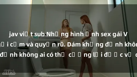 jav việt sub Những hình ảnh sex gái Việt xinh đẹp đầy gợi cảm và quyến rũ. Dám khẳng định không ai có thể cưỡng lại được vẻ đẹp của họ.