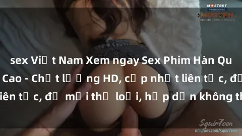 sex Việt Nam Xem ngay Sex Phim Hàn Quốc Vietsub Đỉnh Cao - Chất lượng HD, cập nhật liên tục, đủ mọi thể loại, hấp dẫn không thể bỏ qua!