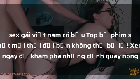 sex gái việt nam có bầu Top bộ phim sex Hàn Quốc hot nhất mọi thời đại bạn không thể bỏ lỡ! Xem ngay để khám phá những cảnh quay nóng bỏng, đầy nghẹt thở!