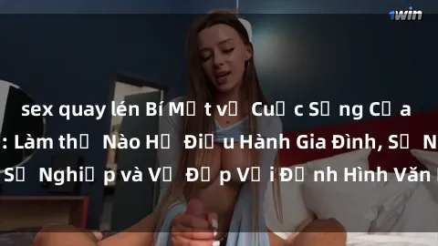 sex quay lén Bí Mật về Cuộc Sống Của Các MILF Việt Nam: Làm thế Nào Họ Điều Hành Gia Đình, Sự Nghiệp và Vẻ Đẹp Với Định Hình Văn Hóa Đương Đại
