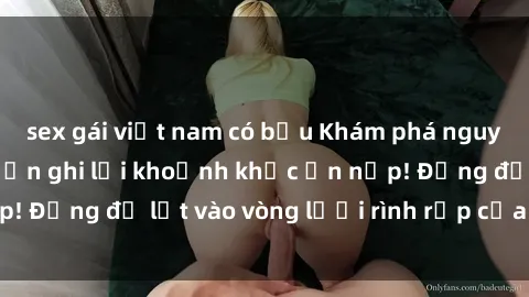 sex gái việt nam có bầu Khám phá nguy hiểm: sex camera ẩn ghi lại khoảnh khắc ẩn nấp! Đừng để lọt vào vòng lưới rình rập của camera ẩn!