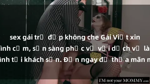 sex gái trẻ đẹp không che Gái Việt xinh đẹp, nồng nàn tình cảm, sẵn sàng phục vụ với dịch vụ làm tình tại khách sạn. Đến ngay để thỏa mãn mọi khao khát của bạn!