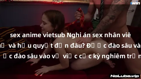 sex anime vietsub Nghi án sex nhân viên nhà hàng: Hậu quả và hậu quyết đến đâu? Được đào sâu vào vụ việc cực kỳ nghiêm trọng này.