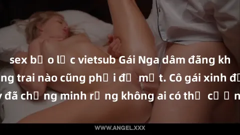sex bạo lực vietsub Gái Nga dâm đãng khiến tim bất cứ chàng trai nào cũng phải đỏ mặt. Cô gái xinh đẹp này đã chứng minh rằng không ai có thể cưỡng lại khi cô làm tình đắm say.
