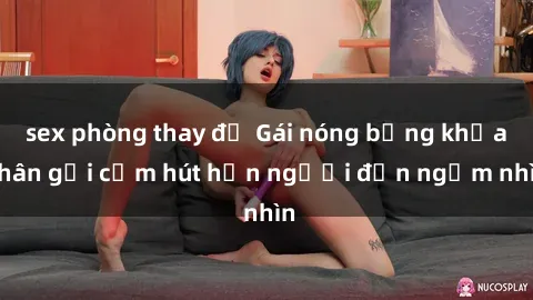 sex phòng thay đồ Gái nóng bỏng khỏa thân gợi cảm hút hồn người đến ngắm nhìn