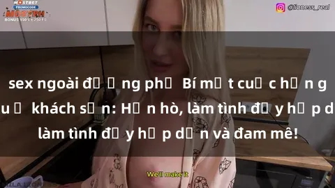 sex ngoài đường phố Bí mật cuộc hẹn gái Việt lần đầu ở khách sạn: Hẹn hò, làm tình đầy hấp dẫn và đam mê!