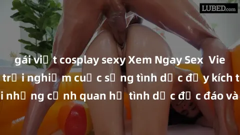 gái việt cosplay sexy Xem Ngay Sex  Vietsub Full HD - Cùng trải nghiệm cuộc sống tình dục đầy kích thích với những cảnh quan hệ tình dục độc đáo và mãnh liệt trong bộ phim này!