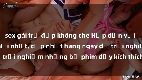 sex gái trẻ đẹp không che Hấp dẫn với sex hentai vietsub mới nhất, cập nhật hàng ngày để trải nghiệm những bộ phim đầy kích thích và hấp dẫn.