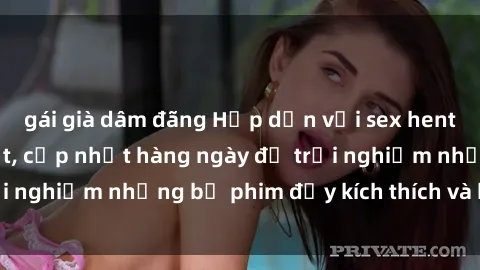 gái già dâm đãng Hấp dẫn với sex hentai vietsub mới nhất, cập nhật hàng ngày để trải nghiệm những bộ phim đầy kích thích và hấp dẫn.
